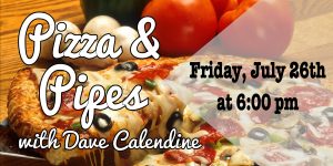 Pizza and Pipes: Gourmet Pizza Dinner and Concert with Dave Calendine @ The Music House Museum