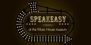 Your Invited to the Music House Museum Fall "Speakeasy" Fundraiser @ The Music House Museum