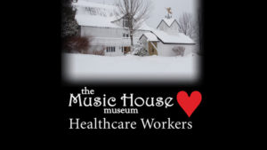 The Music House Museum Offers a February Valentine Gift to Our Healthcare Workers @ The Music House Museum